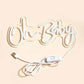 Oh Baby Neon Sign